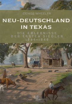 Neu-Deutschland in Texas - Wheeler, Denise