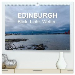 EDINBURGH. Blick. Licht. Wetter. (hochwertiger Premium Wandkalender 2025 DIN A2 quer), Kunstdruck in Hochglanz