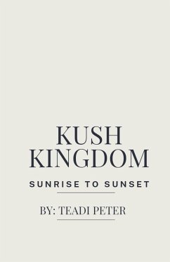 Kush Kingdom Sunrise To Sunset - Peter, Teadi