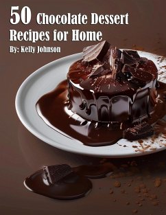 50 Chocolate Dessert Recipes for Home - Johnson, Kelly