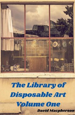 The Library of Disposable Art Volume One - Macpherson, David