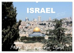 ISRAEL - Mehr als nur ein Land 2025 (Wandkalender 2025 DIN A2 quer), CALVENDO Monatskalender - Calvendo;Color, GT