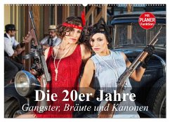 Die 20er Jahre. Gangster, Bräute und Kanonen (Wandkalender 2025 DIN A2 quer), CALVENDO Monatskalender