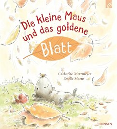 Die kleine Maus und das goldene Blatt - Metzmeyer, Catherine