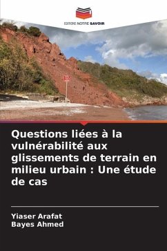 Questions liées à la vulnérabilité aux glissements de terrain en milieu urbain : Une étude de cas - Arafat, Yiaser;Ahmed, Bayes