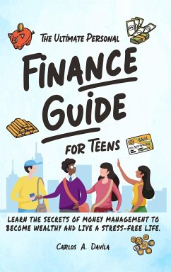 THE ULTIMATE PERSONAL FINANCE GUIDE FOR TEENS - Davila, Carlos