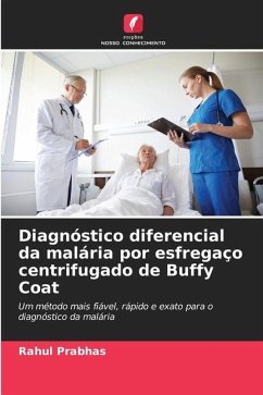 Diagnóstico diferencial da malária por esfregaço centrifugado de Buffy Coat - Prabhas, Rahul