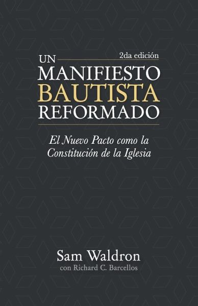Un manifiesto bautista reformado Un manifiesto bautista reformado