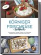 Körniger Frischkäse Kochbuch: Die... - Bild 1