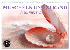 Muscheln und Strand - Sommerträume (Wandkalender 2025 DIN A3 quer), CALVENDO Monatskalender