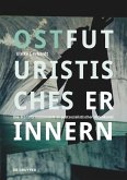 Ostfuturistisches Erinnern Ostfuturistisches Erinnern