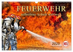 Feuerwehr - selbstlose Arbeit weltweit (Wandkalender 2025 DIN A3 quer), CALVENDO Monatskalender - Calvendo;Roder, Peter