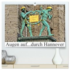 Augen auf ...durch Hannover (hochwertiger Premium Wandkalender 2025 DIN A2 quer), Kunstdruck in Hochglanz