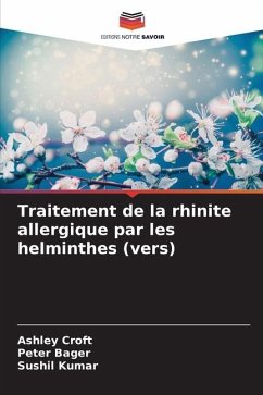 Traitement de la rhinite allergique par les helminthes (vers) - Croft, Ashley;Bager, Peter;Kumar, Sushil