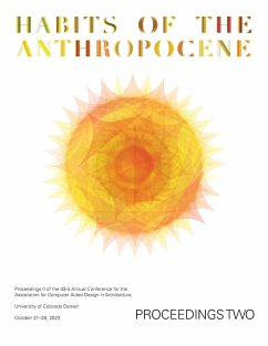 ACADIA 2023 Habits of the Anthropocene Proceedings Volume 2 - Crawford, Assia