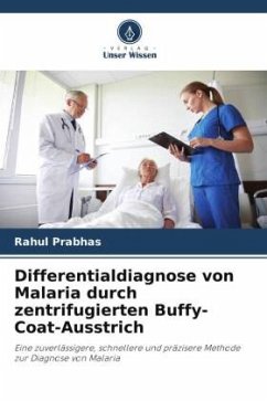 Differentialdiagnose von Malaria durch zentrifugierten Buffy-Coat-Ausstrich - Prabhas, Rahul