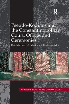 Pseudo-Kodinos and the Constantinopolitan Court: Offices and Ceremonies - Macrides, Ruth; Munitiz, J.A.; Angelov, Dimiter