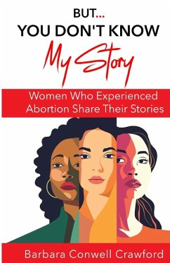 But...You Don't Know My Story - Crawford, Barbara Conwell