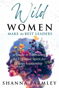 Wild Women Make the Best Leaders - Parmley