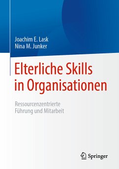 Elterliche Skills in Organisationen (eBook, PDF) - Lask, Joachim E.; Junker, Nina M.