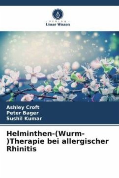 Helminthen-(Wurm-)Therapie bei allergischer Rhinitis - Croft, Ashley;Bager, Peter;Kumar, Sushil