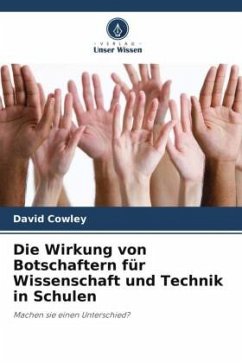 Die Wirkung von Botschaftern für Wissenschaft und Technik in Schulen - Cowley, David