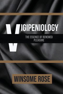 Vigipeniology-The Essence of Renewed Pleasure - R, Winsome A; Rose, Winsome