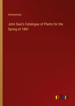John Saul's Catalogue of Plants for the Spring of 1881