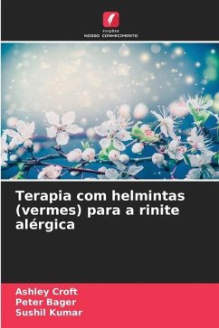 Terapia com helmintas (vermes) para a rinite alérgica - Croft, Ashley;Bager, Peter;Kumar, Sushil