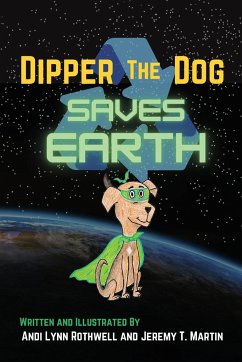 Dipper The Dog Saves Earth - Rothwell, Andi Lynn; Martin, Jeremy T.