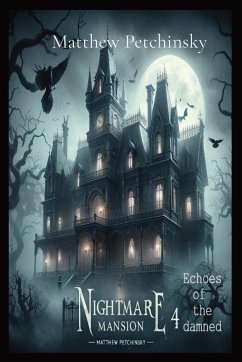 Nightmare Mansion 4 - Petchinsky, Matthew Edward