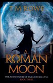 A Roman Moon - The Adventures of Sarah Tremayne Book Three
