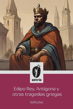 Edipo Rey, Antígona y otras tragedias griegas - Sófocles