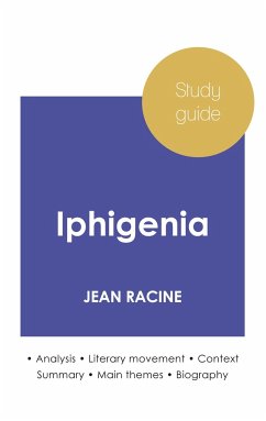 Study guide Iphigenia by Jean Racine (in-depth literary analysis and complete summary) - Racine, Jean