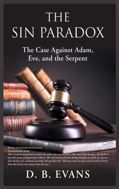 The Sin Paradox, the case against Adam, Eve, and the Serpent - Evans, Donald B