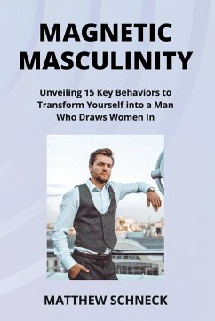 MAGNETIC MASCULINITY - Schenck, Matthew