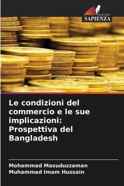 Le condizioni del commercio e le sue implicazioni: Prospettiva del Bangladesh - Masuduzzaman, Mohammad;Imam Hussain, Muhammad