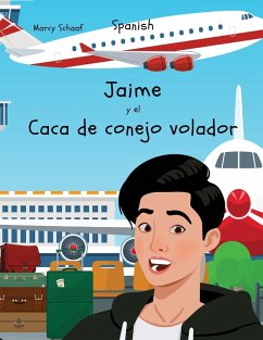 Jaime y el Caca de conejo volador (Spanish) James and the Flying Rabbit Poop - Schaaf, Marcy