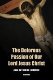 The Dolorous Passion of Our Lord Jesus Christ (eBook, ePUB)