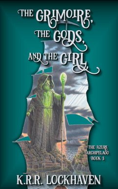 The Grimoire, the Gods, and the Girl (The Azure Archipelago, #3) (eBook, ePUB) - Lockhaven, K. R. R.