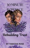 30 Minute Romance - Rebuilding Trust (30 Minute stories) (eBook, ePUB)