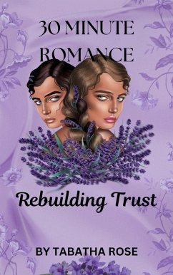 Cover 30 Minute Romance - Rebuilding Trust (30 Minute stories) (eBook, ePUB)