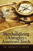 The Merchandizing of the Almighty in the American Church (eBook, ePUB)