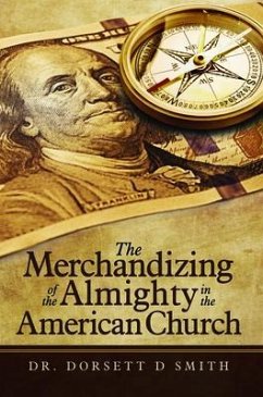 The Merchandizing of the Almighty in the American Church (eBook, ePUB) - Smith, Dorsett D