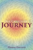 One Caregiver's Journey (eBook, ePUB) One Caregiver's Journey (eBook, ePUB)
