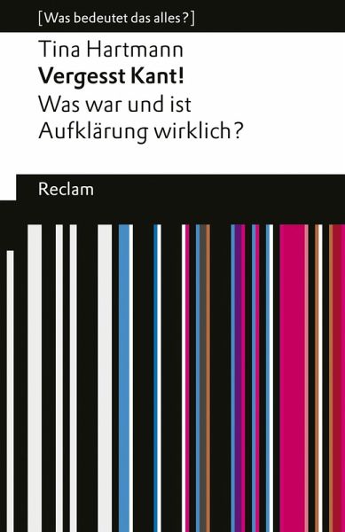 Vergesst Kant! Was war und ist Aufklärung wirklich? (eBook, ePUB) Vergesst Kant! Was war und ist Aufklärung wirklich? (eBook, ePUB)
