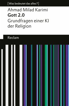 Gott 2.0. Grundfragen einer KI der Religion. [Was bedeutet das alles?] (eBook, ePUB) - Karimi, Ahmad Milad