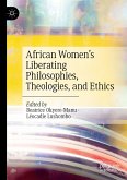 African Women&quote;s Liberating Philosophies, Theologies, and Ethics (eBook, PDF)