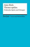 Theater spielen. Praktische Spiele und Übungen. Texte und Materialien für den Unterricht (eBook, ePUB)