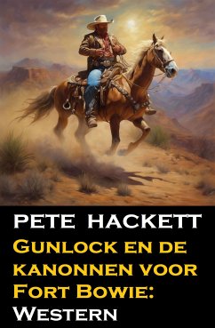 Gunlock en de kanonnen voor Fort Bowie: Western (eBook, ePUB) - Hackett, Pete